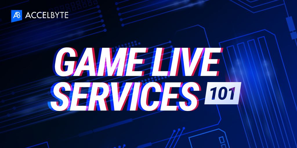 Getting Started Game Live Services 101 AccelByte